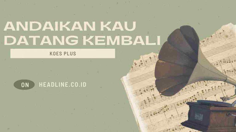 Chord Gitar dan Lirik Lagu Andaikan Kau Datang Kembali - Koes Plus