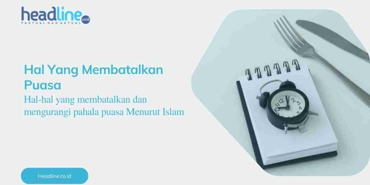 Hal-hal yang membatalkan puasa Menurut Islam