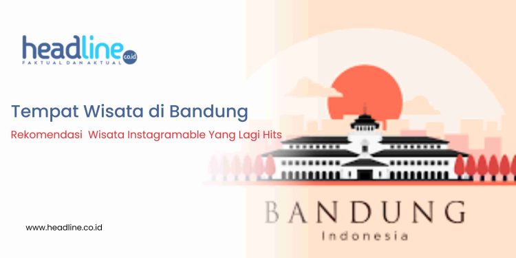 rekomendasi tempat wisata di bandung