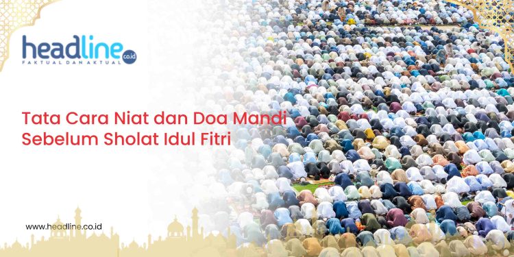 Niat mandi Idul Fitri Untuk Laki-laki dan Perempuan
