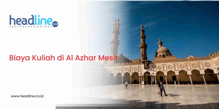 Rincian Biaya Kuliah Universitas Al Azhar Mesir