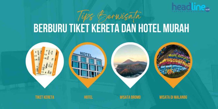 Cara Mendapatkan Tiket Kereta dan Hotel Murah