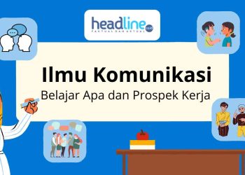 Mengapa harus memilih jurusan Ilmu Komunikasi