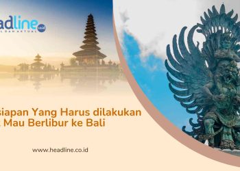 Persiapan Yang Harus dilakukan saat Mau Berlibur ke Bali