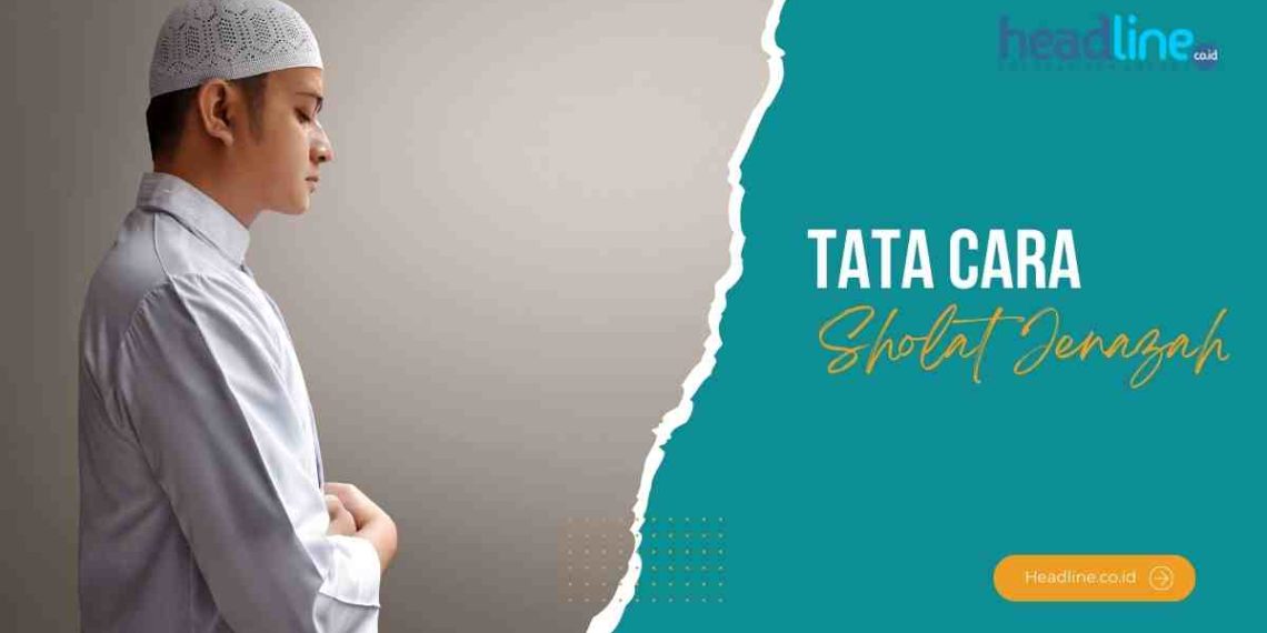 Tata Cara Melakukan Sholat Jenazah dalam Islam