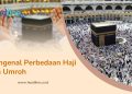 Perbedaan Antara Haji dan Umrah adalah