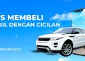 Tips Membeli Mobil dengan Cicilan