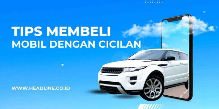 Tips Membeli Mobil dengan Cicilan