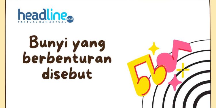 Bunyi yang berbenturan disebut