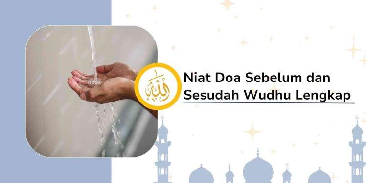 niat wudhu dan sesudah wudhu