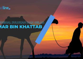 Mengenal Julukan dan Gelar Umar bin Khattab