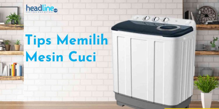 Tips Memilih Mesin Cuci