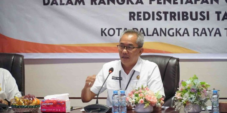 Palangka Raya Tegaskan Transparansi dalam Penetapan Redistribusi Tanah