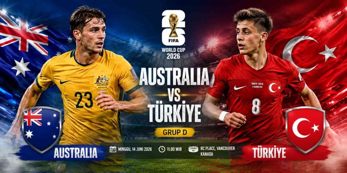 Australia vs Turki Prediksi Skor, Susunan Pemain, dan Peluang Kedua Tim di Piala Dunia 2026
