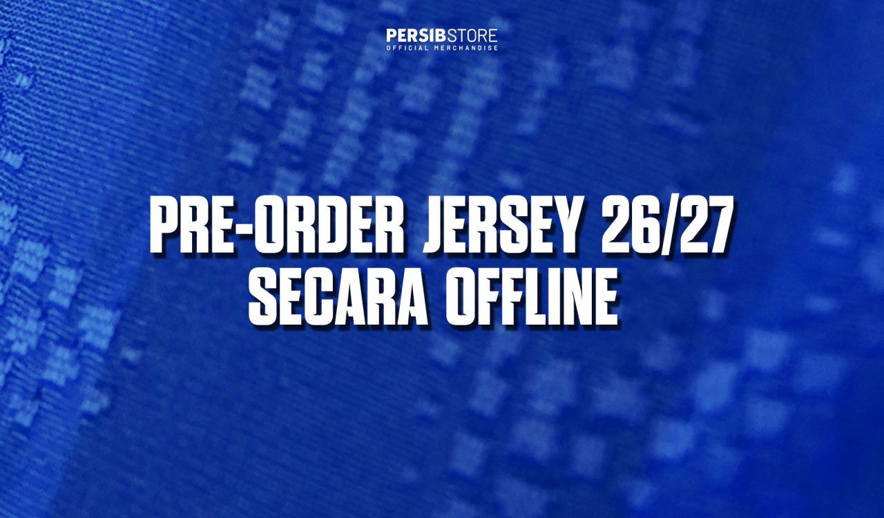 Po Offline Jersey Persib 202627 Dibuka Di Graha Persib