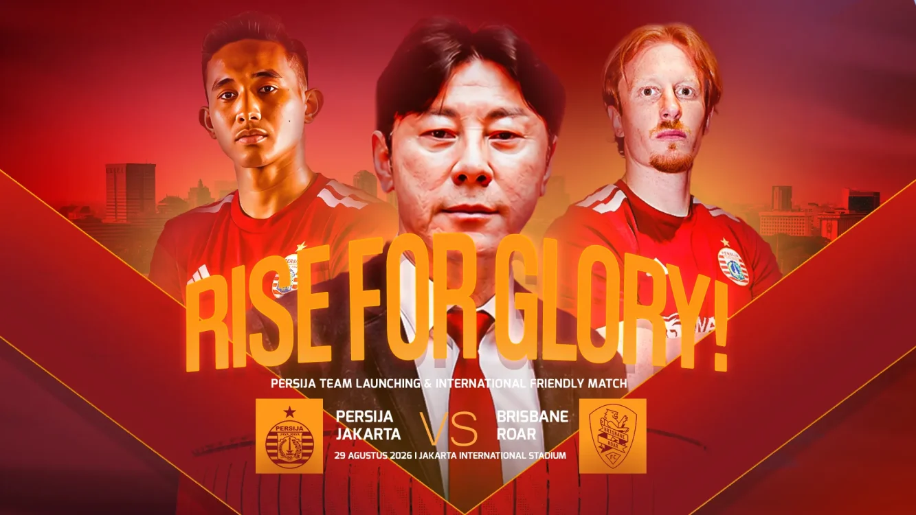 RISE FOR GLORY: PERSIJA SIAP SAMBUT MUSIM 2026/2027 LEWAT TEAM LAUNCHING DAN INTERNATIONAL FRIENDLY MATCH