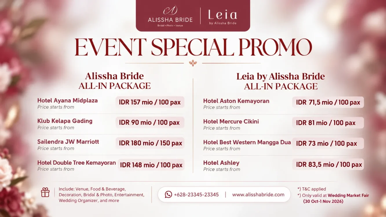 Alissha Bride dan Leia by Alissha Bride menghadirkan promo spesial paket pernikahan all-in mulai Rp71,5 juta untuk 100 tamu di sejumlah hotel pilihan Jakarta. Penawaran ini berlaku khusus selama Wedding Market Fair pada 30 Oktober–1 November 2026, dengan fasilitas meliputi venue, katering, dekorasi, busana pengantin, dokumentasi, hiburan, hingga wedding organizer.